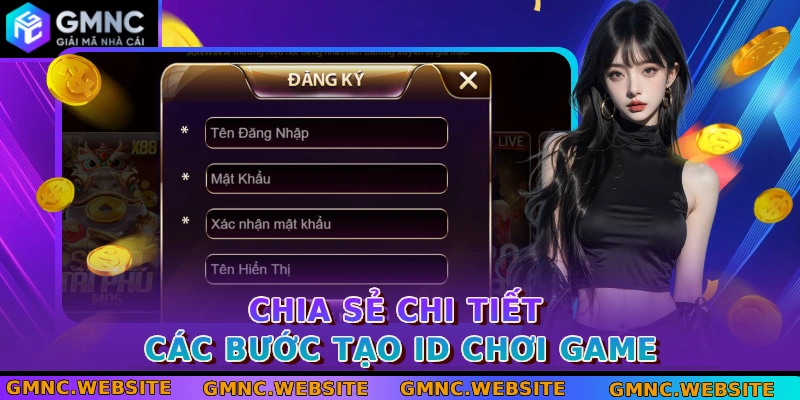 Chia sẻ chi tiết các bước tạo ID chơi game