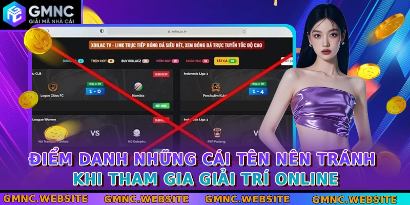 Điểm danh những cái tên nên tránh khi tham gia giải trí online