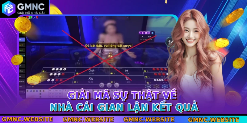 Giải mã sự thật về nhà cái gian lận kết quả
