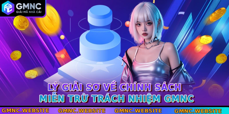 Lý giải sơ về chính sách miễn trừ trách nhiệm GMNC
