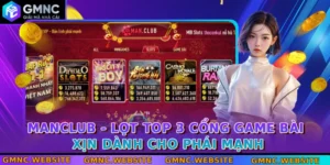 manclub lot top 3 cong game bai xin danh cho phai manh