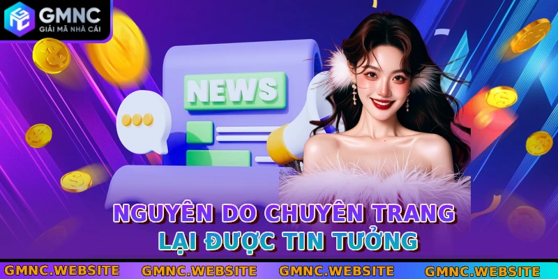 Nguyên do chuyên trang lại được tin tưởng