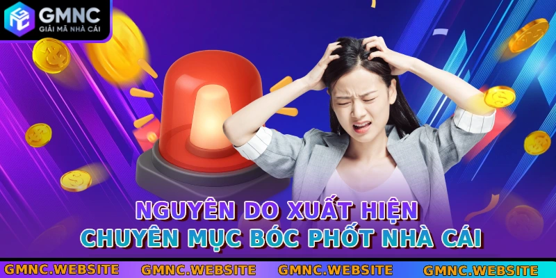 Nguyên do xuất hiện chuyên mục bóc phốt nhà cái