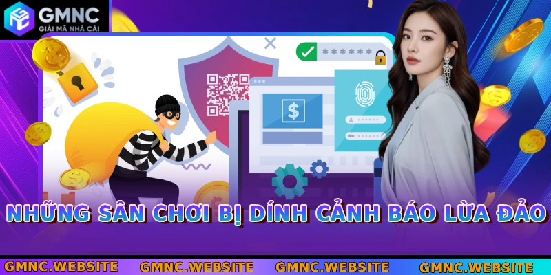 Những sân chơi bị dính cảnh báo lừa đảo