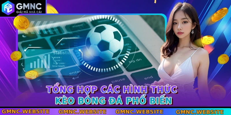Tổng hợp các hình thức kèo bóng đá phổ biến
